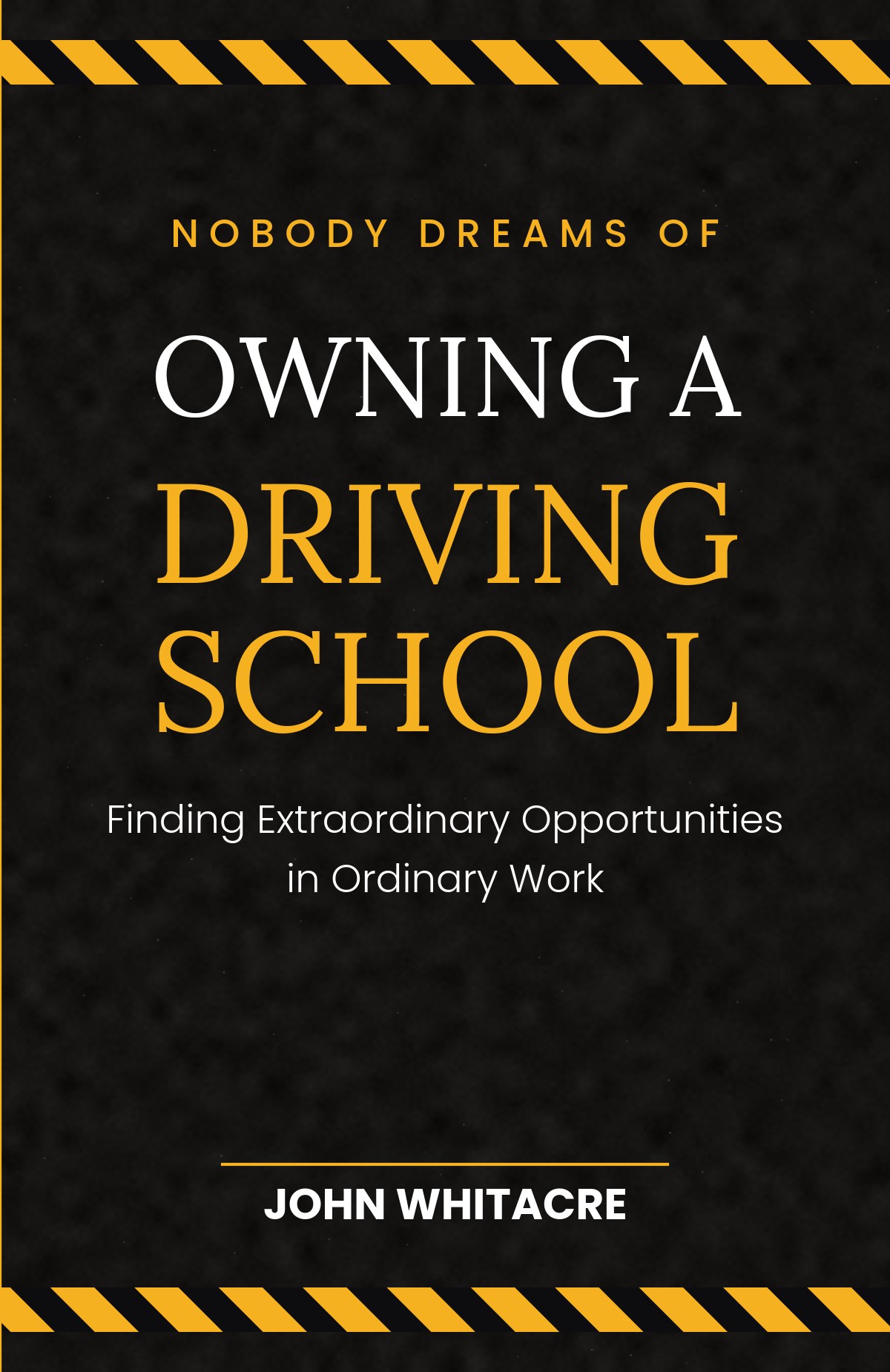 Nobody Dreams of Owning a Driving School — by John Whitacre